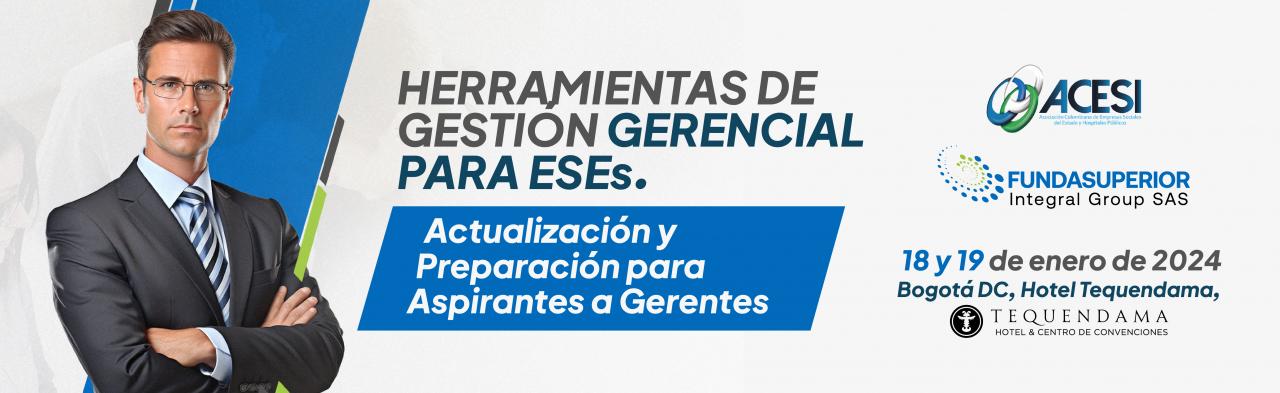 CURSO HERRAMIENTAS DE GESTION GERENCIAL PARA ASPIRANTES A GERENTES DE ESEs - 2024.