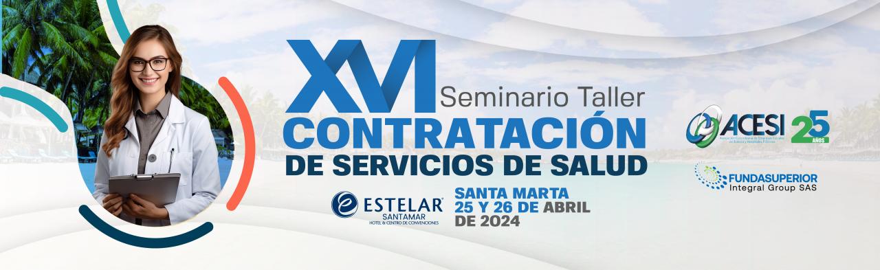 XVI SEMINARIO TALLER "CONTRATACIÓN DE SERVICIOS DE SALUD" SANTA MARTA ABRIL 2024