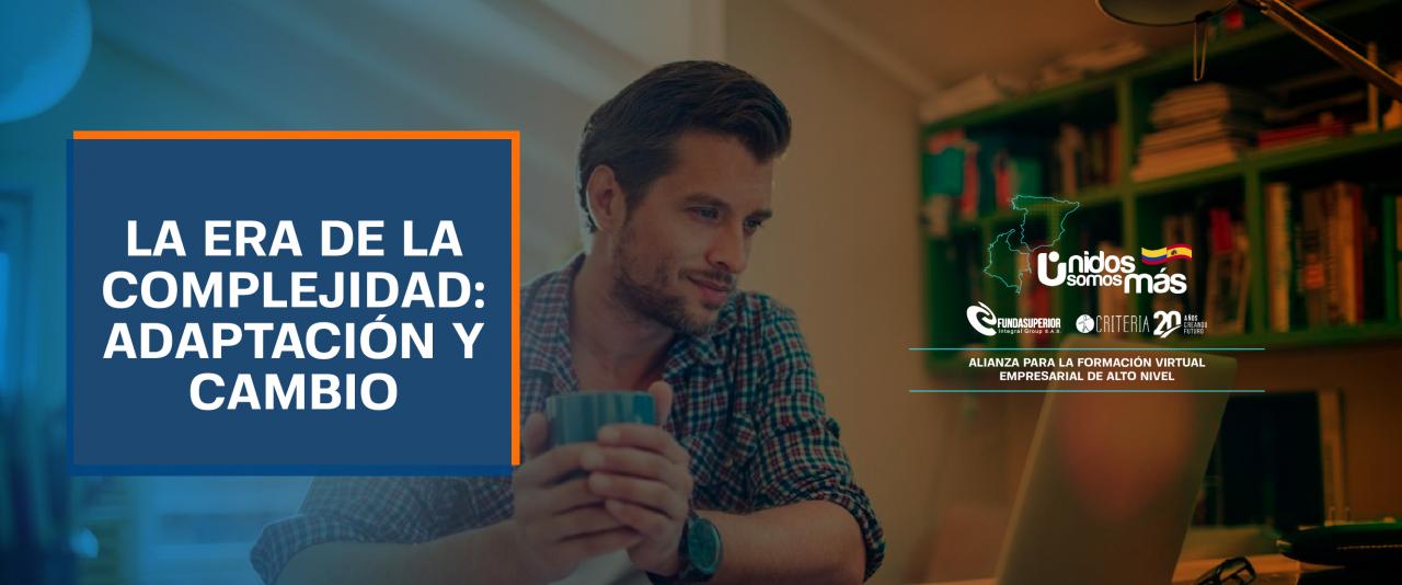 CURSO VIRTUAL. LA ERA DE LA COMPLEJIDAD: ADAPTACIÓN Y CAMBIO